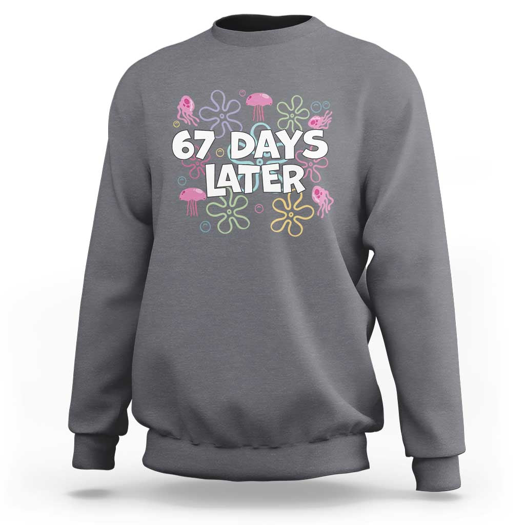 67 Days Later Sweatshirt Funny Six Seven 6 7 Meme Gen Alpha Slang Teacher Student - Wonder Print Shop