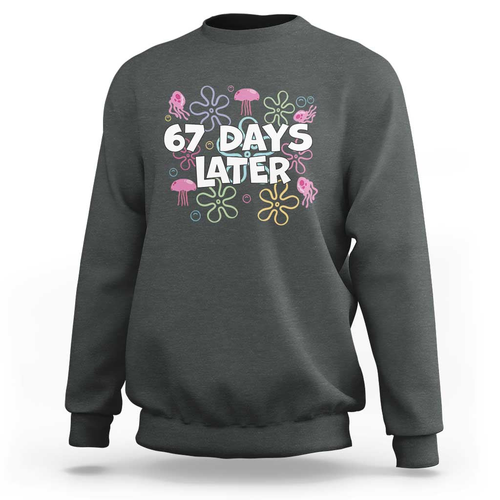 67 Days Later Sweatshirt Funny Six Seven 6 7 Meme Gen Alpha Slang Teacher Student - Wonder Print Shop