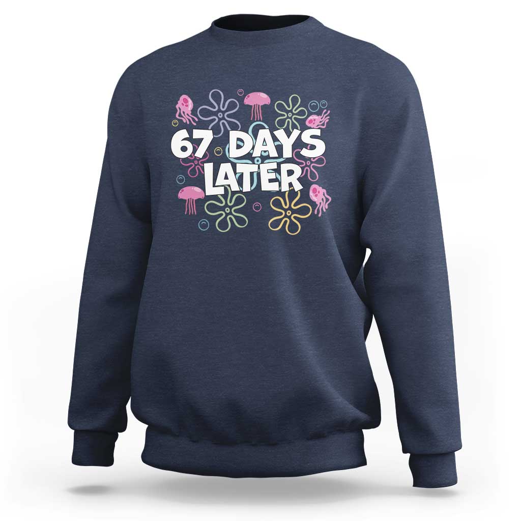 67 Days Later Sweatshirt Funny Six Seven 6 7 Meme Gen Alpha Slang Teacher Student - Wonder Print Shop