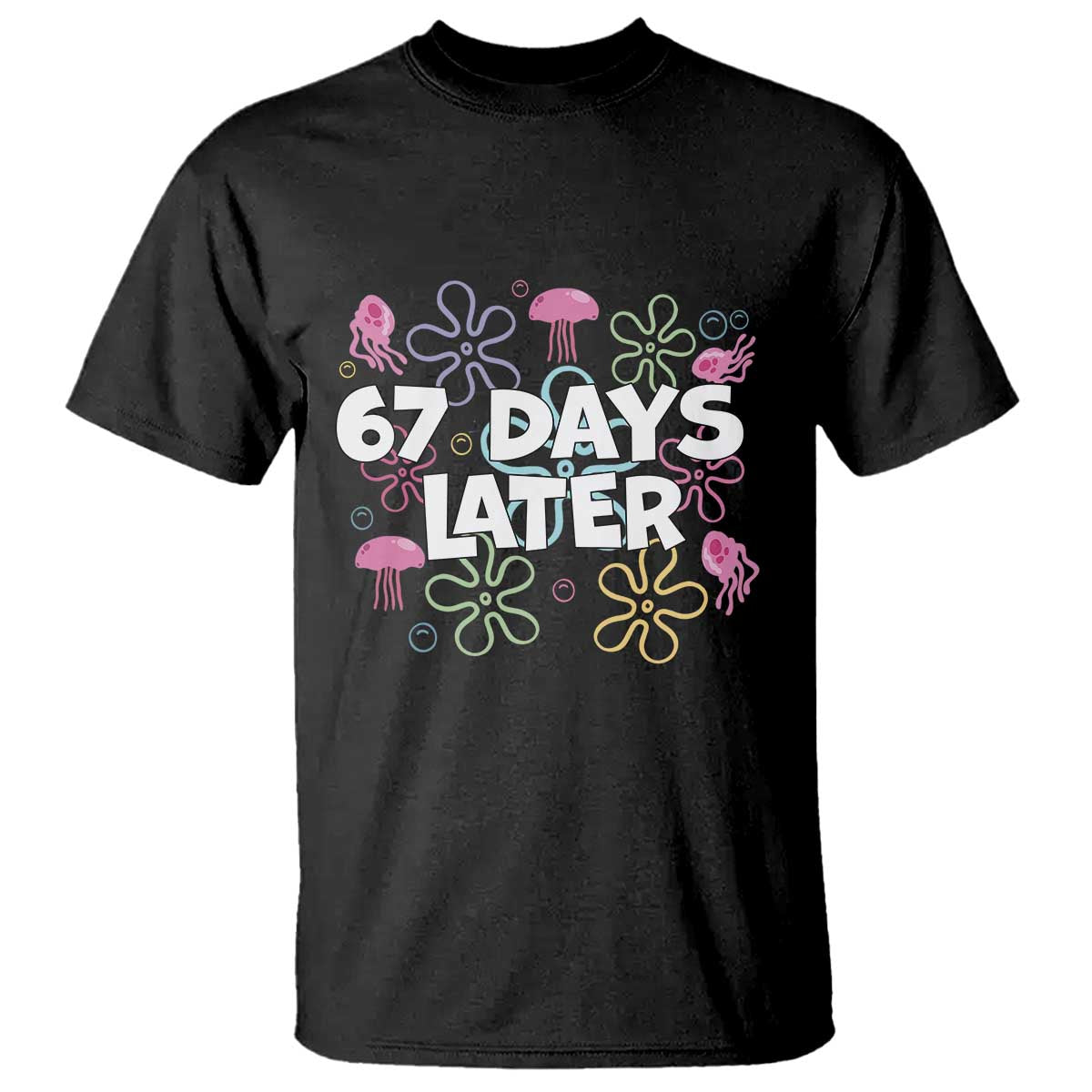 67 Days Later T Shirt Funny Six Seven 6 7 Meme Gen Alpha Slang Teacher Student - Wonder Print Shop
