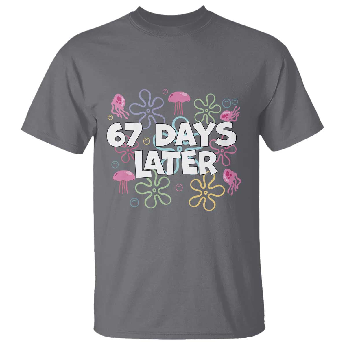 67 Days Later T Shirt Funny Six Seven 6 7 Meme Gen Alpha Slang Teacher Student - Wonder Print Shop