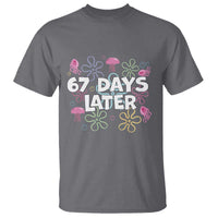 67 Days Later T Shirt Funny Six Seven 6 7 Meme Gen Alpha Slang Teacher Student - Wonder Print Shop