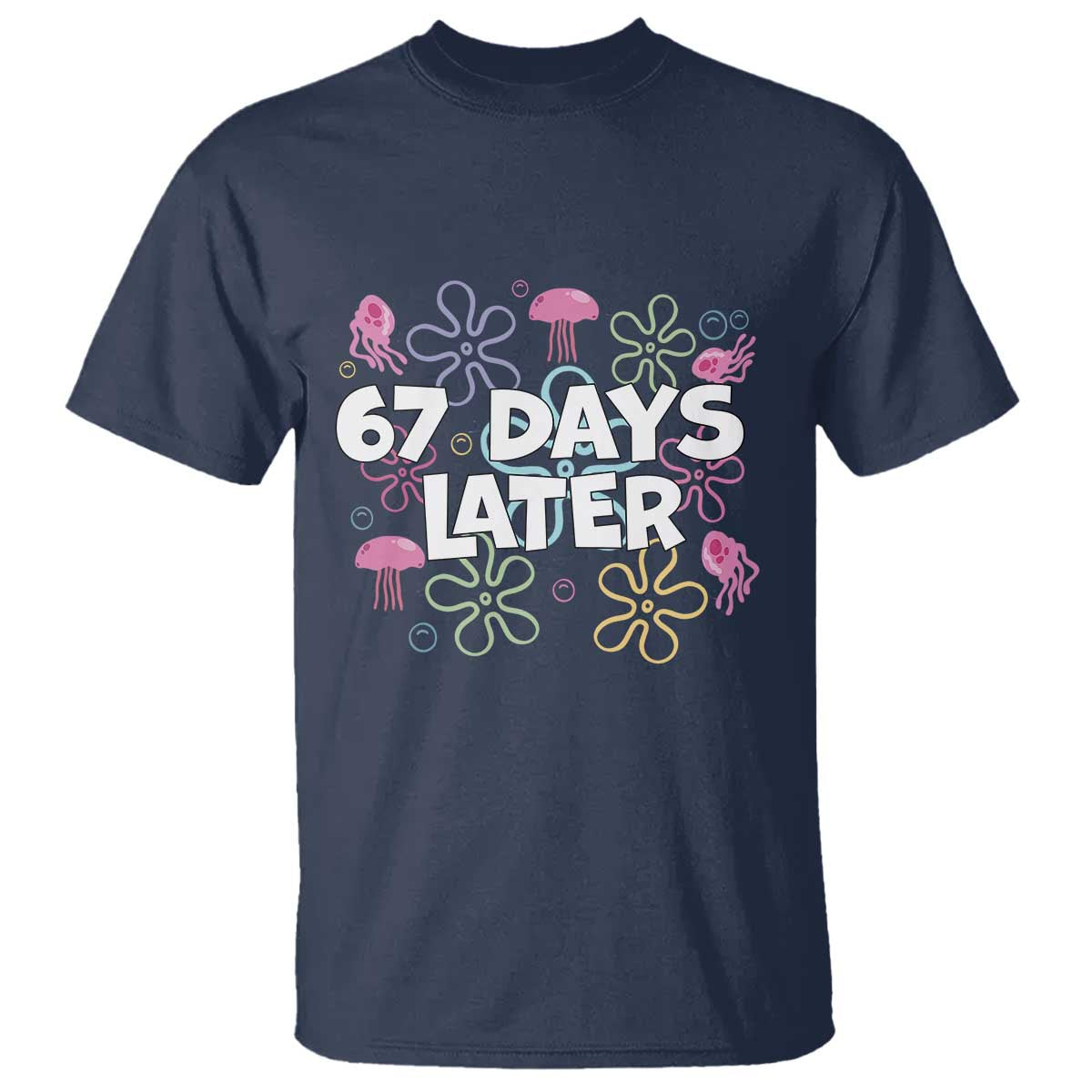 67 Days Later T Shirt Funny Six Seven 6 7 Meme Gen Alpha Slang Teacher Student - Wonder Print Shop