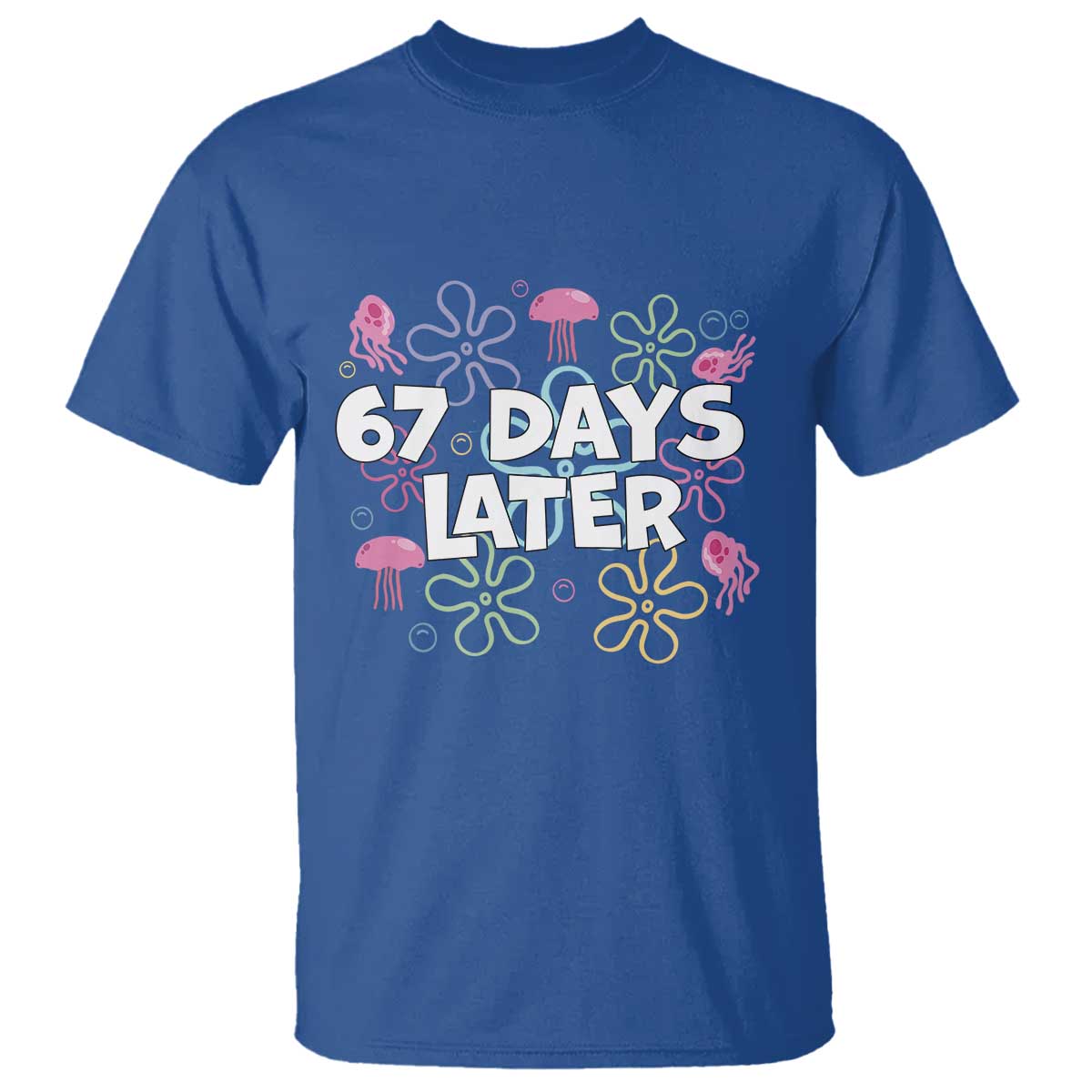 67 Days Later T Shirt Funny Six Seven 6 7 Meme Gen Alpha Slang Teacher Student - Wonder Print Shop