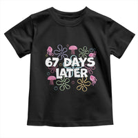 67 Days Later Toddler T Shirt Funny Six Seven 6 7 Meme Gen Alpha Slang Teacher Student - Wonder Print Shop