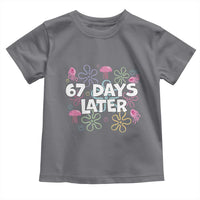 67 Days Later Toddler T Shirt Funny Six Seven 6 7 Meme Gen Alpha Slang Teacher Student - Wonder Print Shop