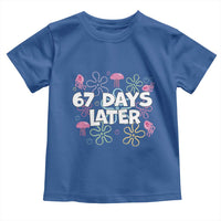 67 Days Later Toddler T Shirt Funny Six Seven 6 7 Meme Gen Alpha Slang Teacher Student - Wonder Print Shop