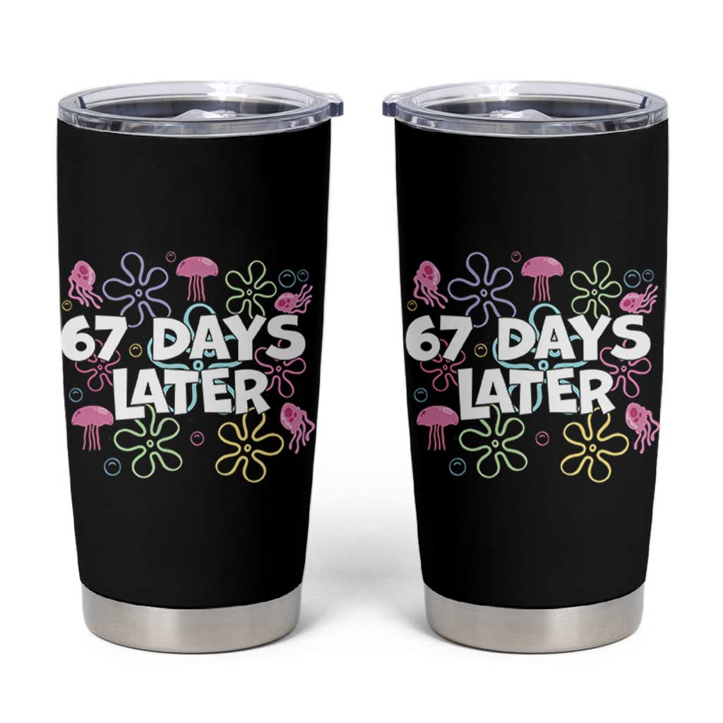 67 Days Later Tumbler Cup Funny Six Seven 6 7 Meme Gen Alpha Slang Teacher Student - Wonder Print Shop