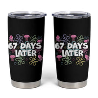 67 Days Later Tumbler Cup Funny Six Seven 6 7 Meme Gen Alpha Slang Teacher Student - Wonder Print Shop
