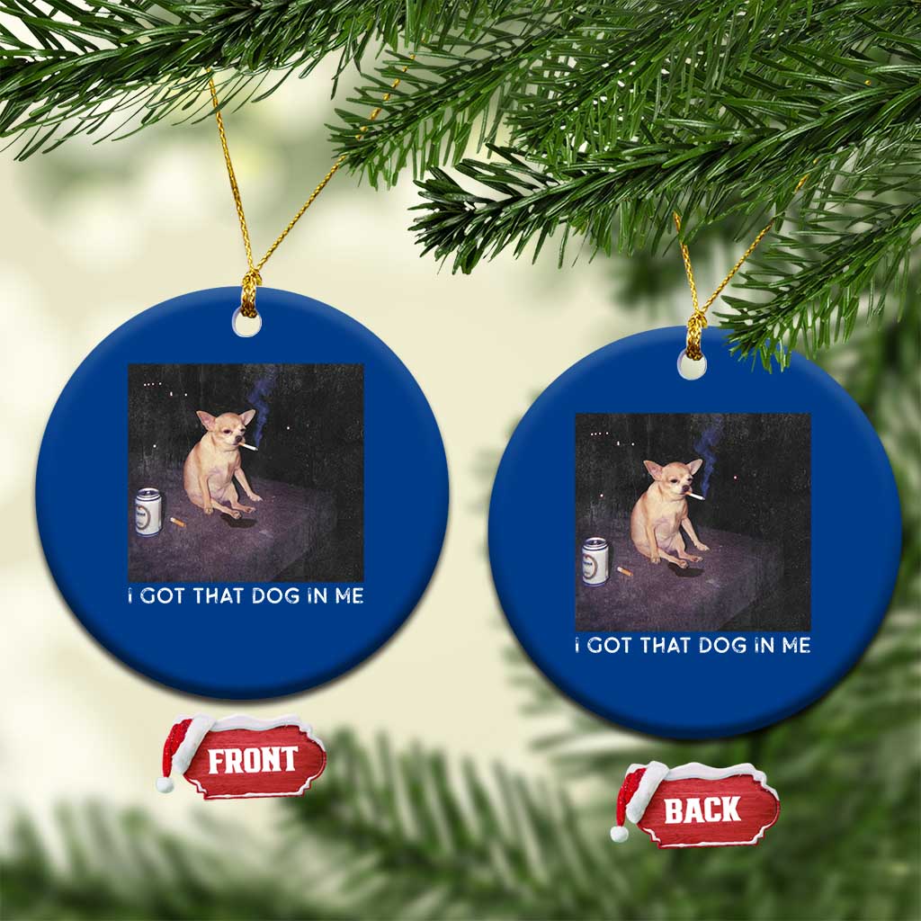 I Got That Dog In Me Ceramic Ornament Retro Funny Chihuahua Smoking Beer - Wonder Print Shop