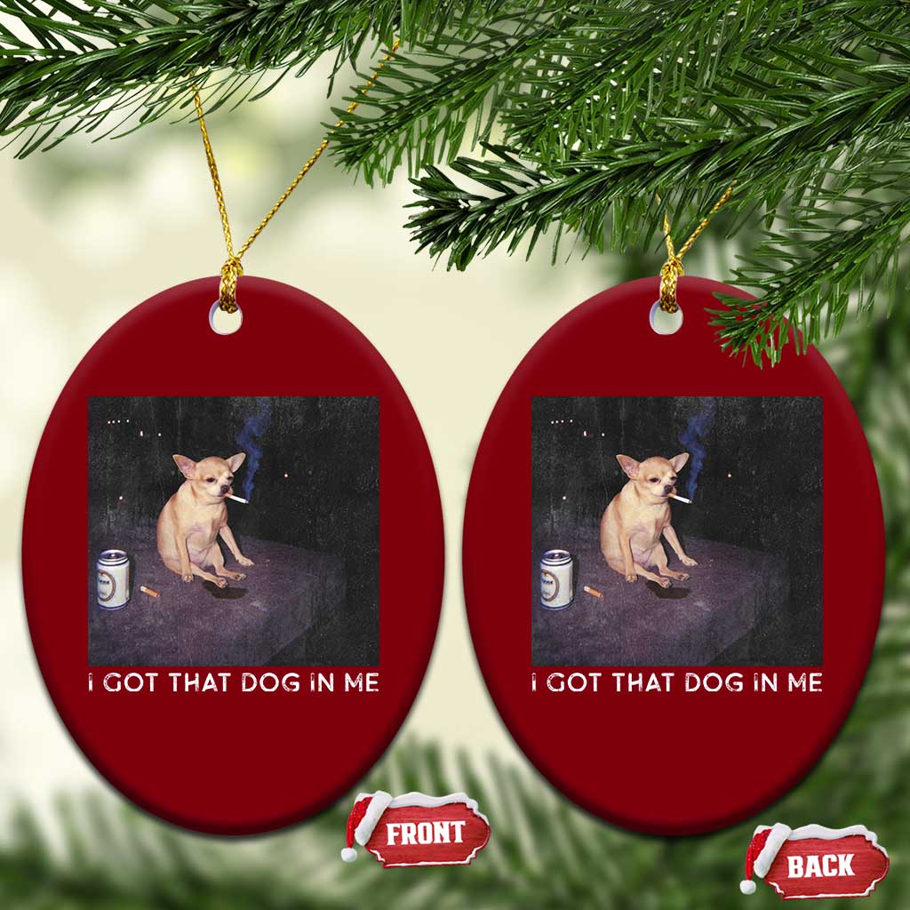 I Got That Dog In Me Ceramic Ornament Retro Funny Chihuahua Smoking Beer - Wonder Print Shop
