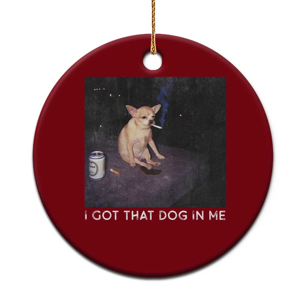 I Got That Dog In Me Ceramic Ornament Retro Funny Chihuahua Smoking Beer - Wonder Print Shop