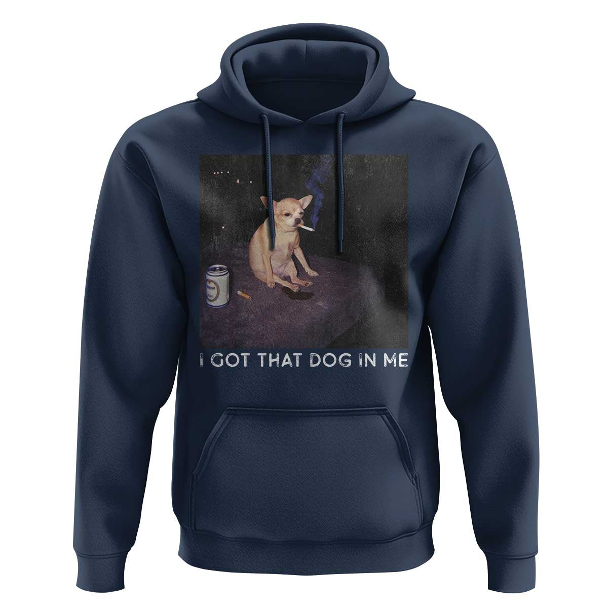 I Got That Dog In Me Hoodie Retro Funny Chihuahua Smoking Beer - Wonder Print Shop