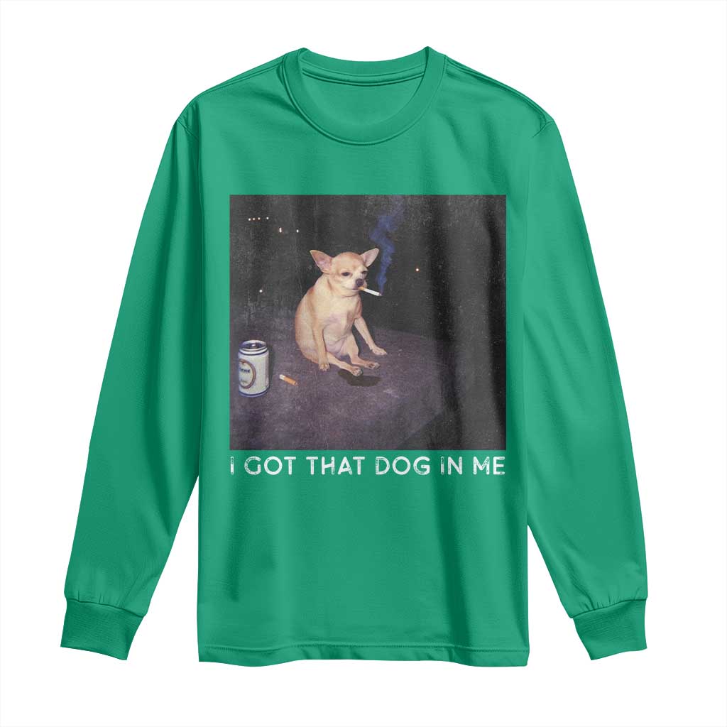 I Got That Dog In Me Long Sleeve Shirt Retro Funny Chihuahua Smoking Beer - Wonder Print Shop