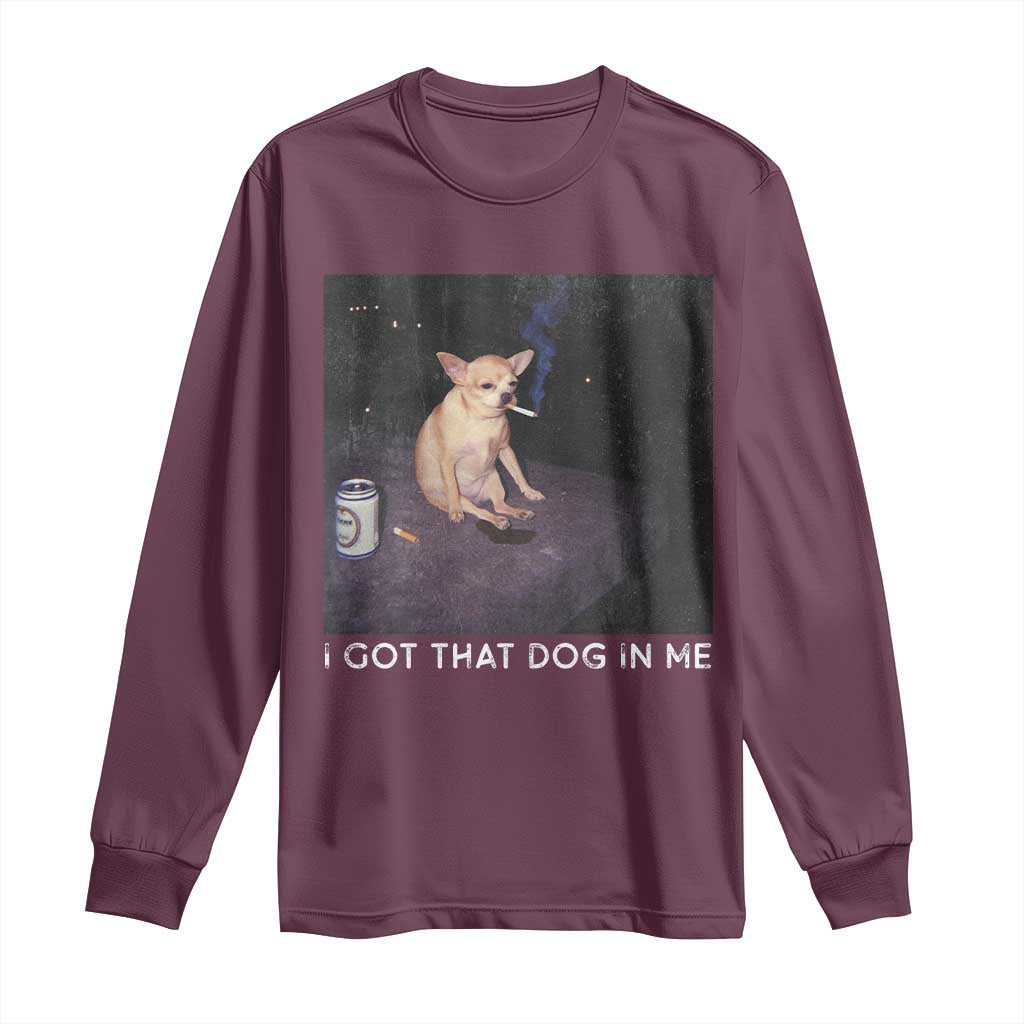 I Got That Dog In Me Long Sleeve Shirt Retro Funny Chihuahua Smoking Beer - Wonder Print Shop