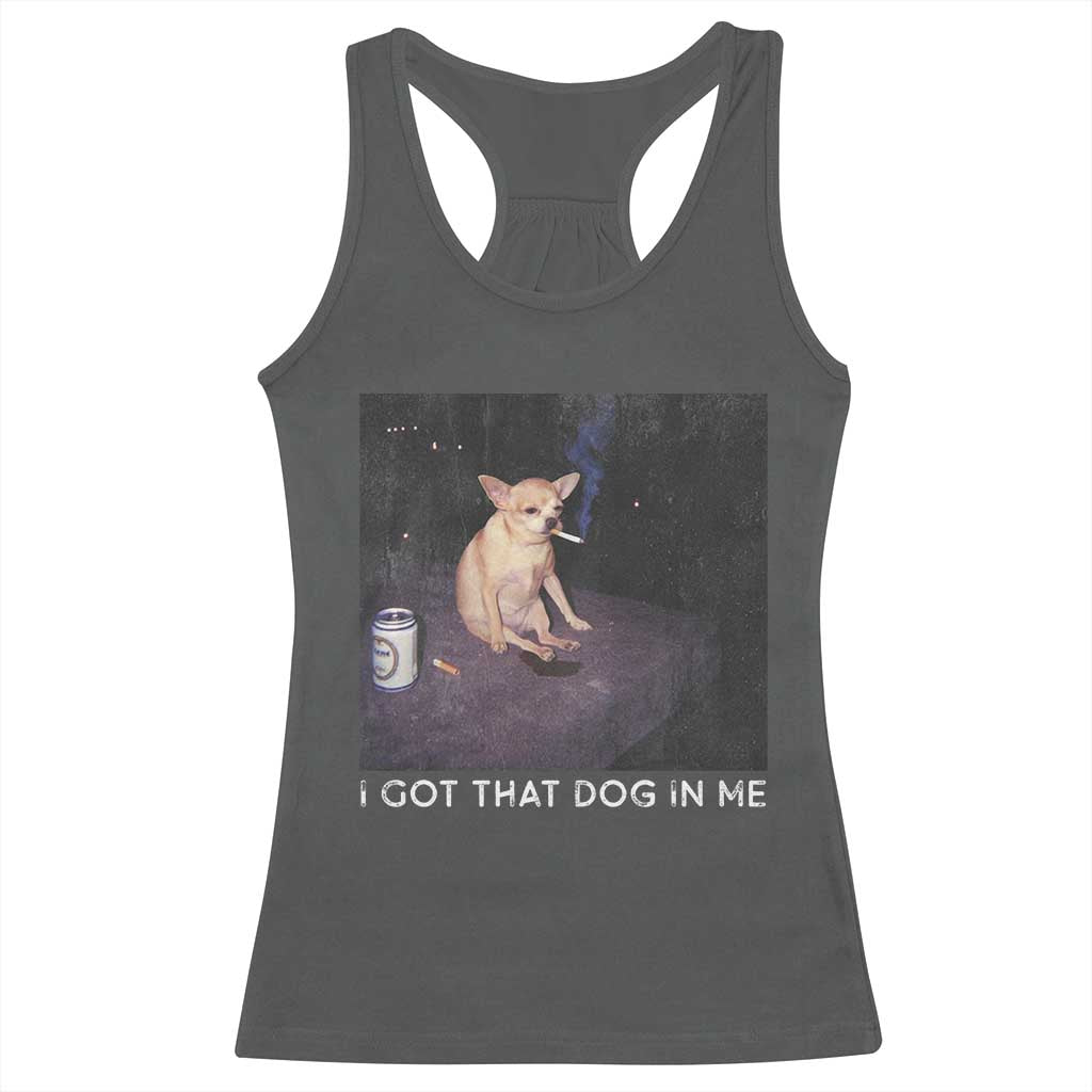 I Got That Dog In Me Racerback Tank Top Retro Funny Chihuahua Smoking Beer - Wonder Print Shop