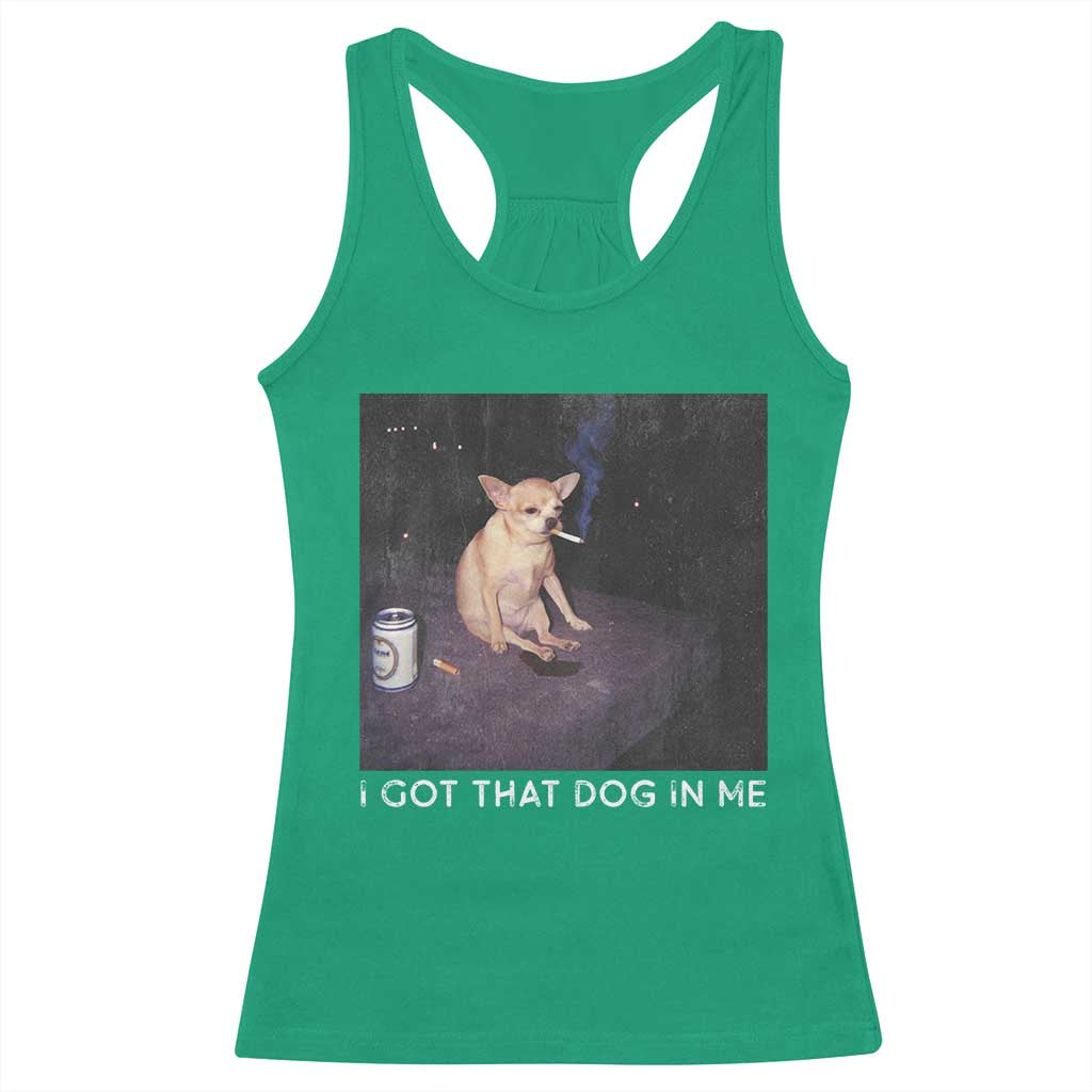 I Got That Dog In Me Racerback Tank Top Retro Funny Chihuahua Smoking Beer - Wonder Print Shop