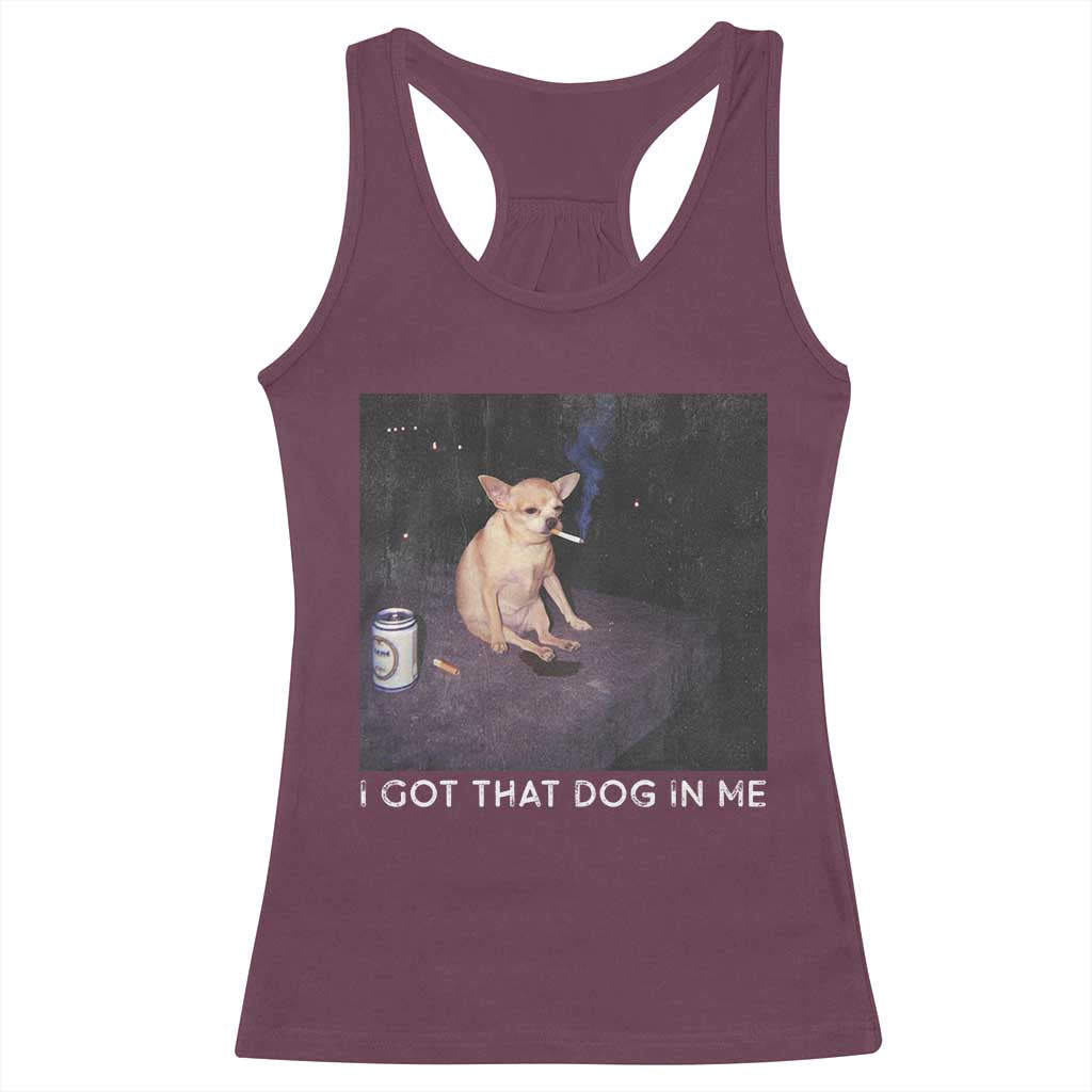 I Got That Dog In Me Racerback Tank Top Retro Funny Chihuahua Smoking Beer - Wonder Print Shop