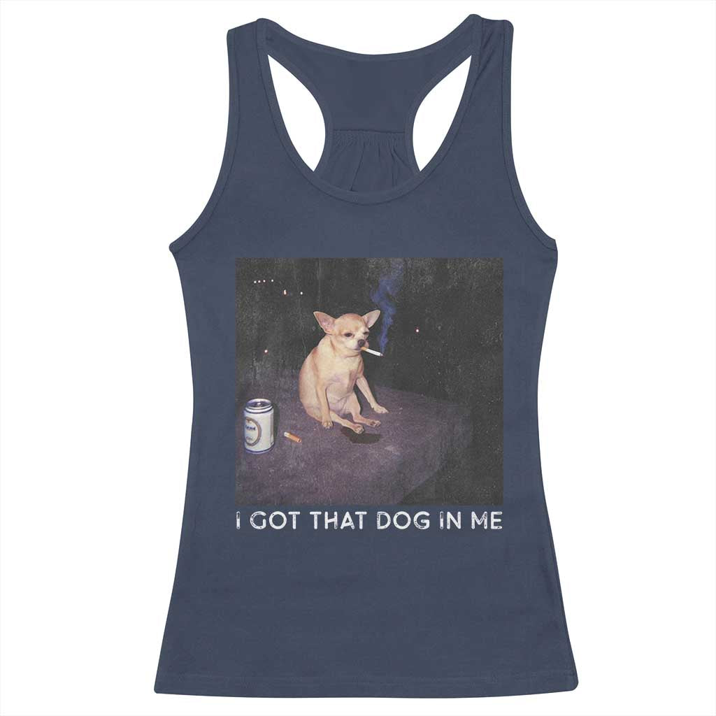 I Got That Dog In Me Racerback Tank Top Retro Funny Chihuahua Smoking Beer - Wonder Print Shop