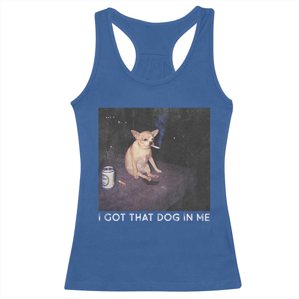 I Got That Dog In Me Racerback Tank Top Retro Funny Chihuahua Smoking Beer - Wonder Print Shop