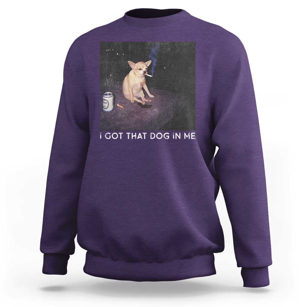 I Got That Dog In Me Sweatshirt Retro Funny Chihuahua Smoking Beer - Wonder Print Shop