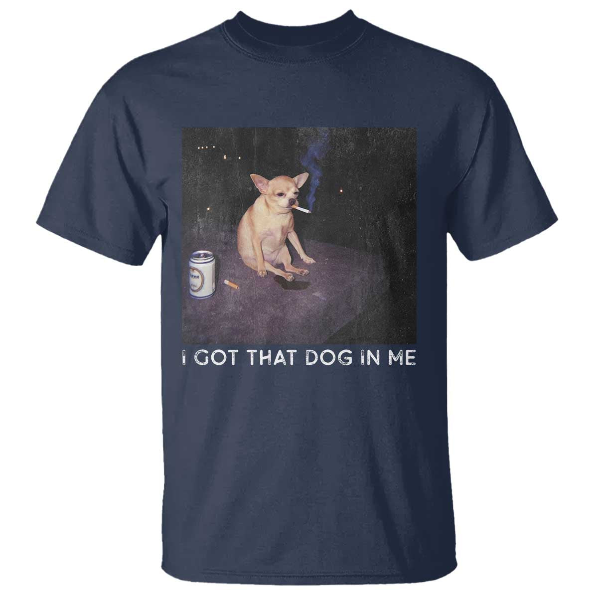 I Got That Dog In Me T Shirt Retro Funny Chihuahua Smoking Beer - Wonder Print Shop