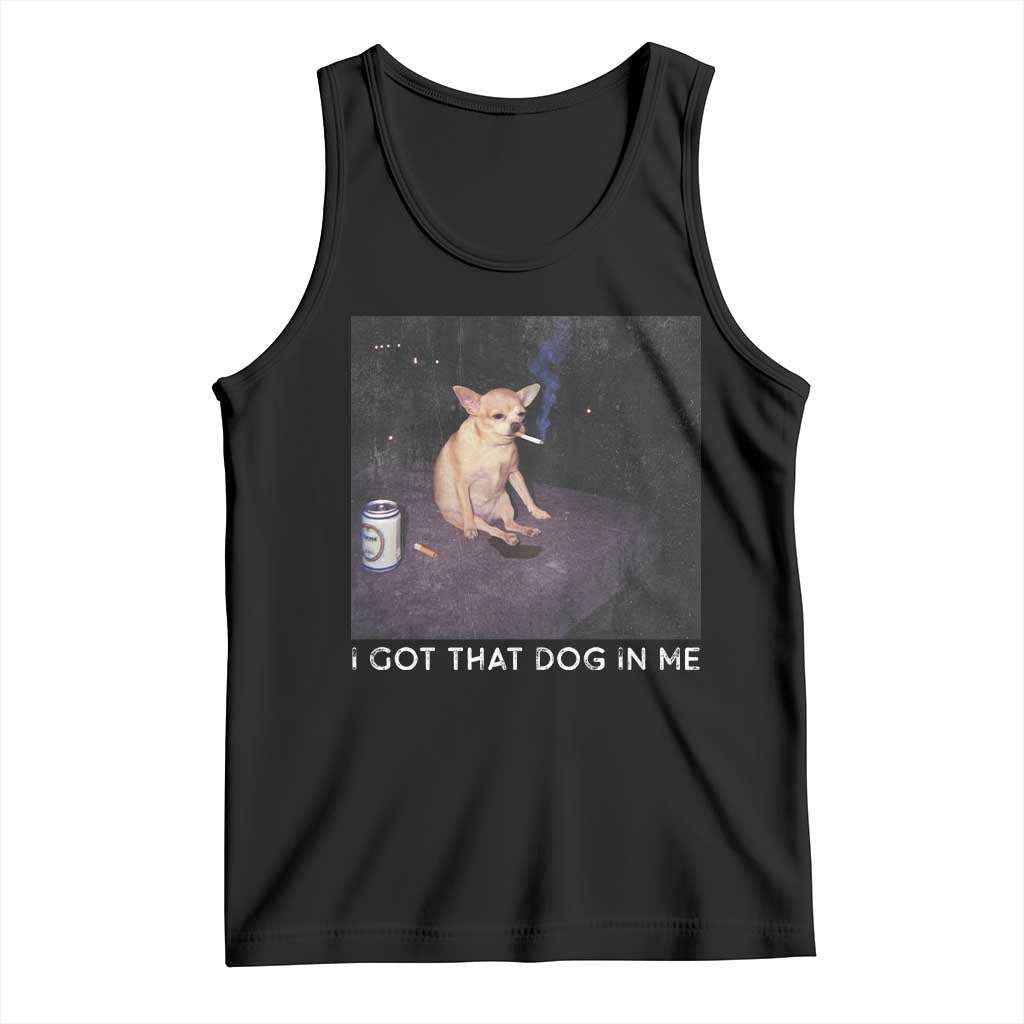 I Got That Dog In Me Tank Top Retro Funny Chihuahua Smoking Beer - Wonder Print Shop