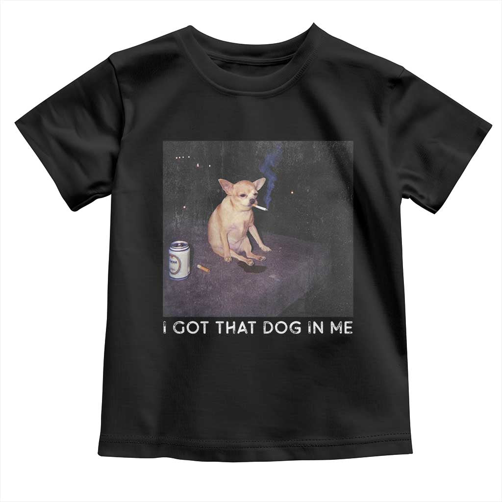 I Got That Dog In Me Toddler T Shirt Retro Funny Chihuahua Smoking Beer - Wonder Print Shop
