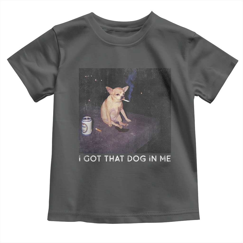 I Got That Dog In Me Toddler T Shirt Retro Funny Chihuahua Smoking Beer - Wonder Print Shop