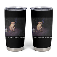 I Got That Dog In Me Tumbler Cup Retro Funny Chihuahua Smoking Beer - Wonder Print Shop