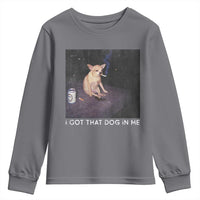 I Got That Dog In Me Youth Sweatshirt Retro Funny Chihuahua Smoking Beer - Wonder Print Shop