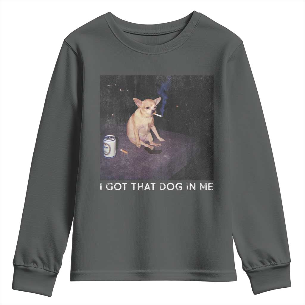 I Got That Dog In Me Youth Sweatshirt Retro Funny Chihuahua Smoking Beer - Wonder Print Shop