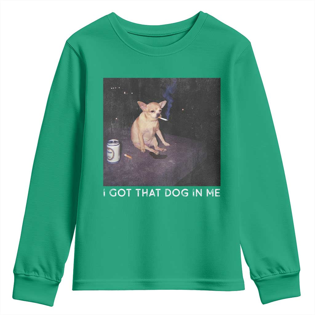 I Got That Dog In Me Youth Sweatshirt Retro Funny Chihuahua Smoking Beer - Wonder Print Shop