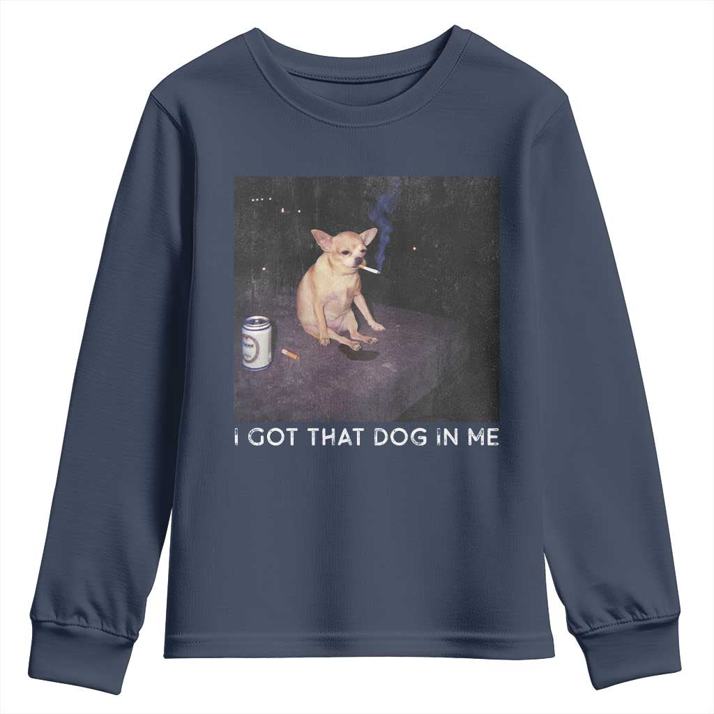 I Got That Dog In Me Youth Sweatshirt Retro Funny Chihuahua Smoking Beer - Wonder Print Shop