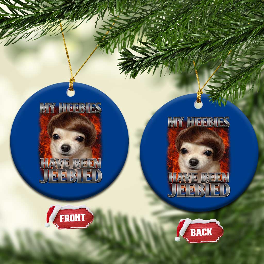 Chihuahua Funny Meme Ceramic Ornament My Heebies Have Been Jeebied Bootleg - Wonder Print Shop