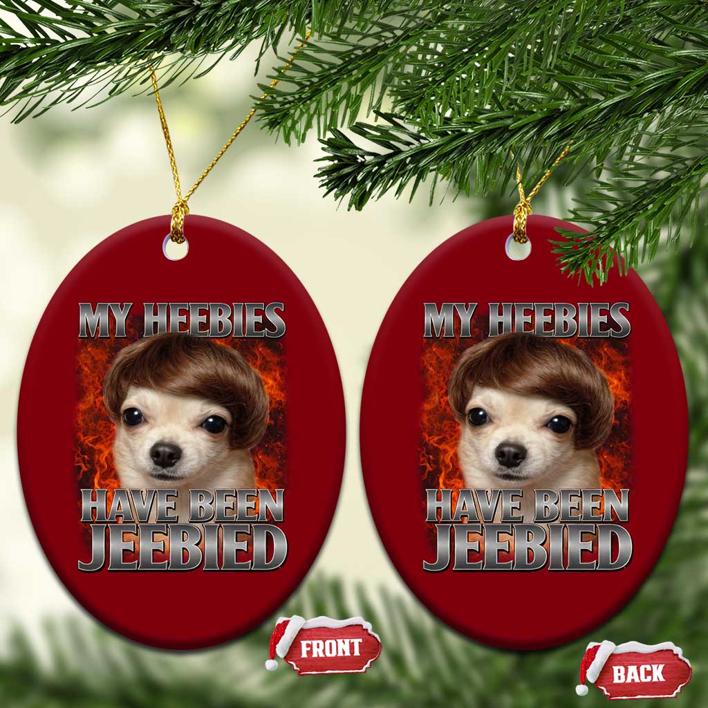 Chihuahua Funny Meme Ceramic Ornament My Heebies Have Been Jeebied Bootleg - Wonder Print Shop