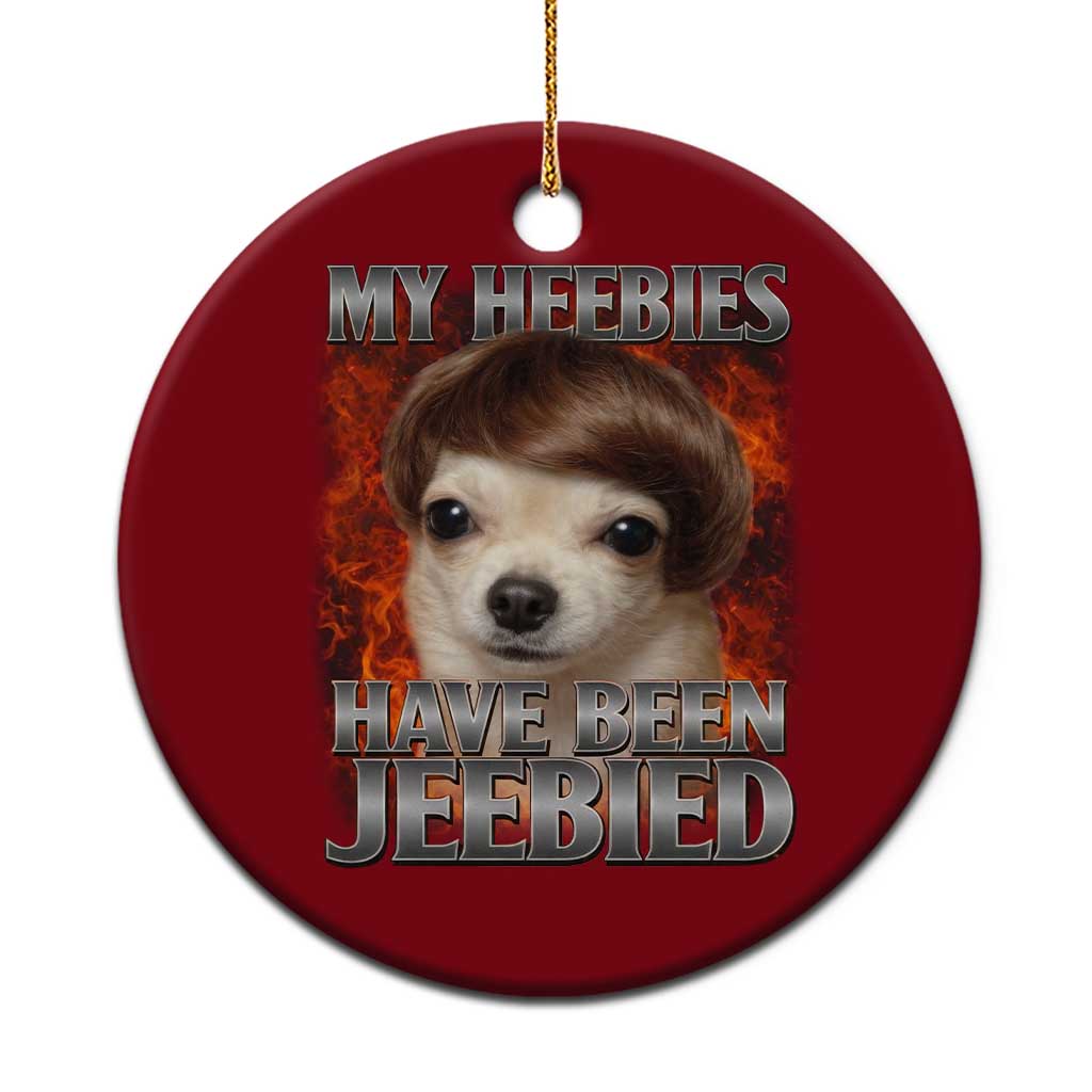 Chihuahua Funny Meme Ceramic Ornament My Heebies Have Been Jeebied Bootleg - Wonder Print Shop