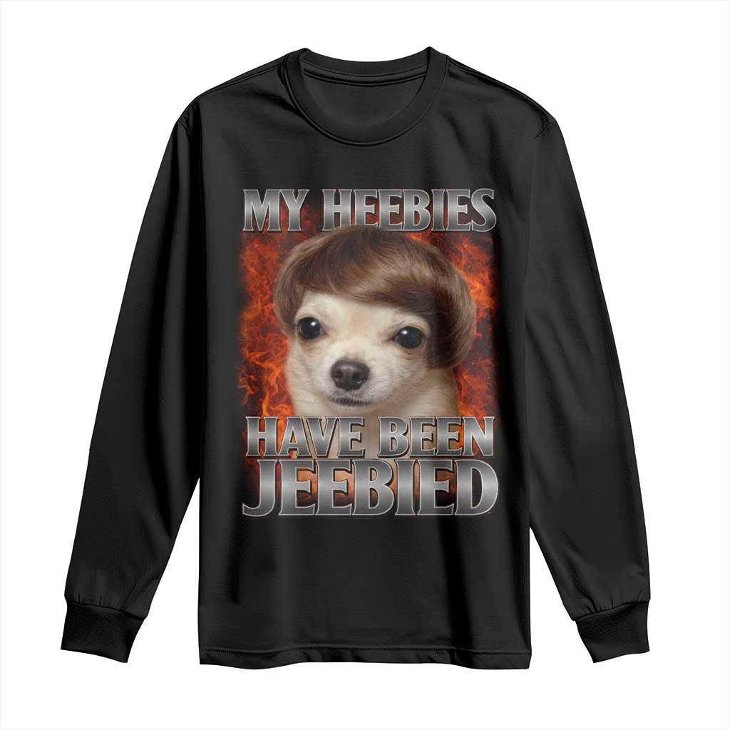 Chihuahua Funny Meme Long Sleeve Shirt My Heebies Have Been Jeebied Bootleg - Wonder Print Shop