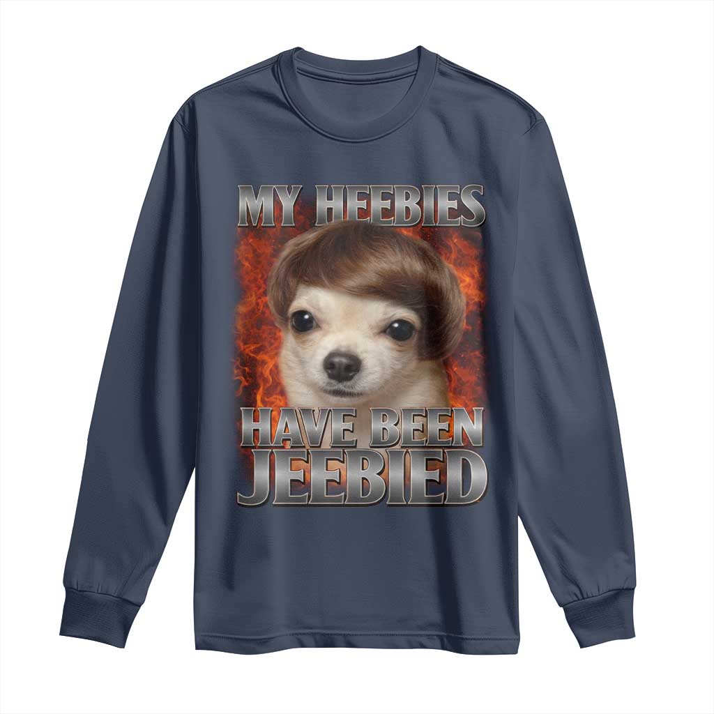 Chihuahua Funny Meme Long Sleeve Shirt My Heebies Have Been Jeebied Bootleg - Wonder Print Shop