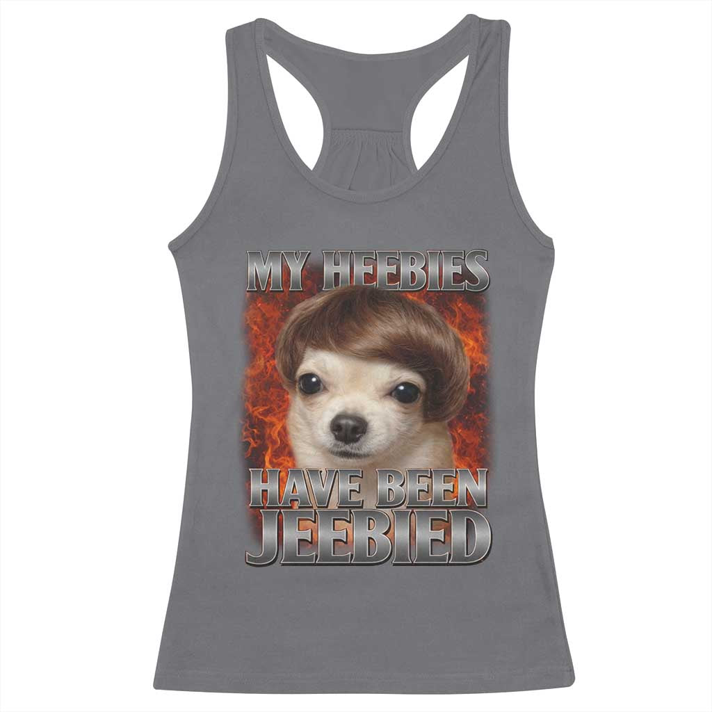 Chihuahua Funny Meme Racerback Tank Top My Heebies Have Been Jeebied Bootleg - Wonder Print Shop