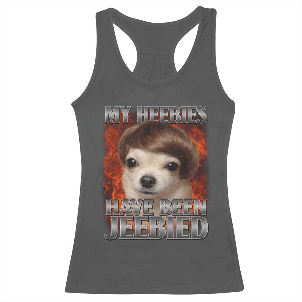 Chihuahua Funny Meme Racerback Tank Top My Heebies Have Been Jeebied Bootleg - Wonder Print Shop