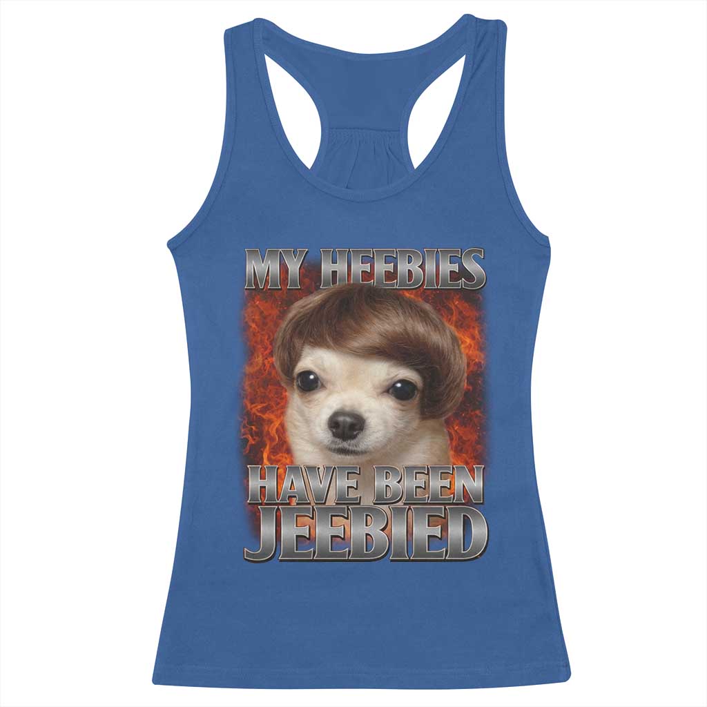 Chihuahua Funny Meme Racerback Tank Top My Heebies Have Been Jeebied Bootleg - Wonder Print Shop