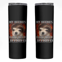 Chihuahua Funny Meme Skinny Tumbler My Heebies Have Been Jeebied Bootleg - Wonder Print Shop