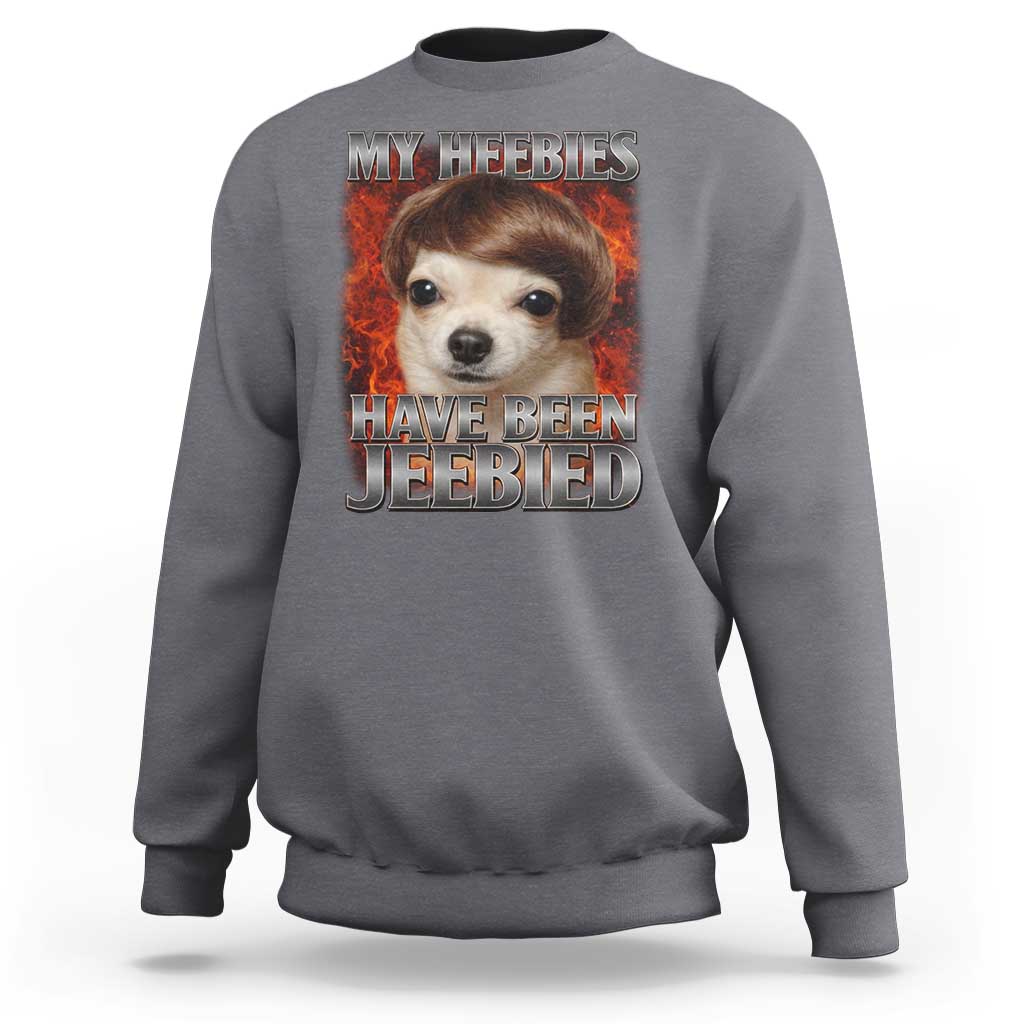 Chihuahua Funny Meme Sweatshirt My Heebies Have Been Jeebied Bootleg - Wonder Print Shop