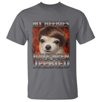Chihuahua Funny Meme T Shirt My Heebies Have Been Jeebied Bootleg - Wonder Print Shop
