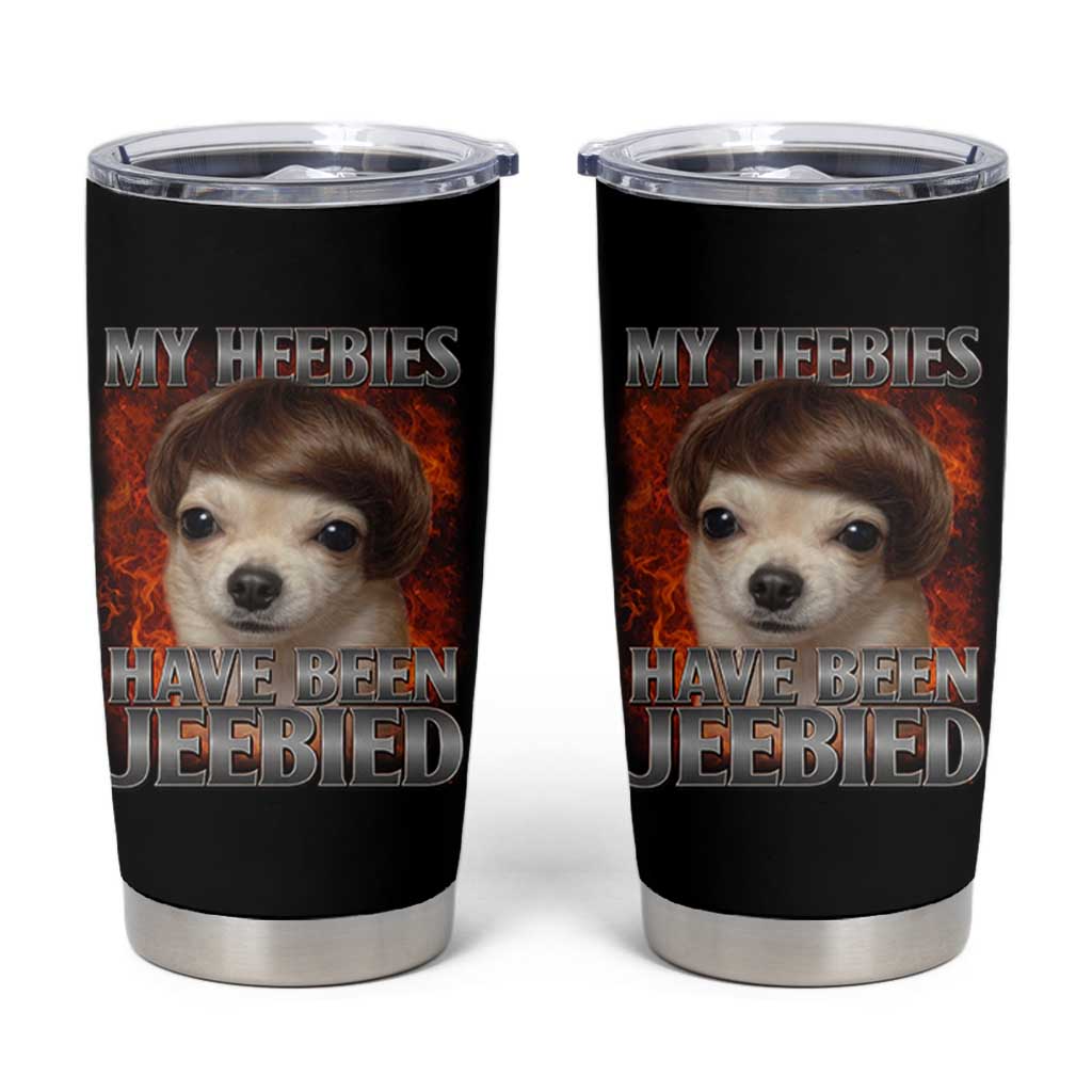 Chihuahua Funny Meme Tumbler Cup My Heebies Have Been Jeebied Bootleg - Wonder Print Shop