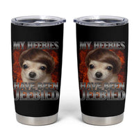 Chihuahua Funny Meme Tumbler Cup My Heebies Have Been Jeebied Bootleg - Wonder Print Shop