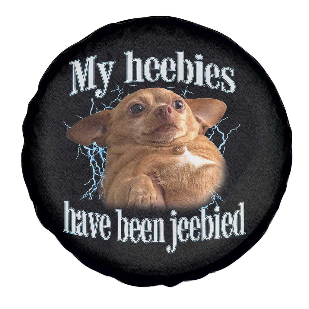 Funny Chihuahua Meme Spare Tire Cover My Heebies Have Been Jeebied Bootleg - Wonder Print Shop