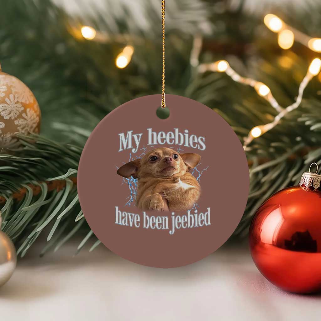 Funny Chihuahua Meme Ceramic Ornament My Heebies Have Been Jeebied Bootleg - Wonder Print Shop