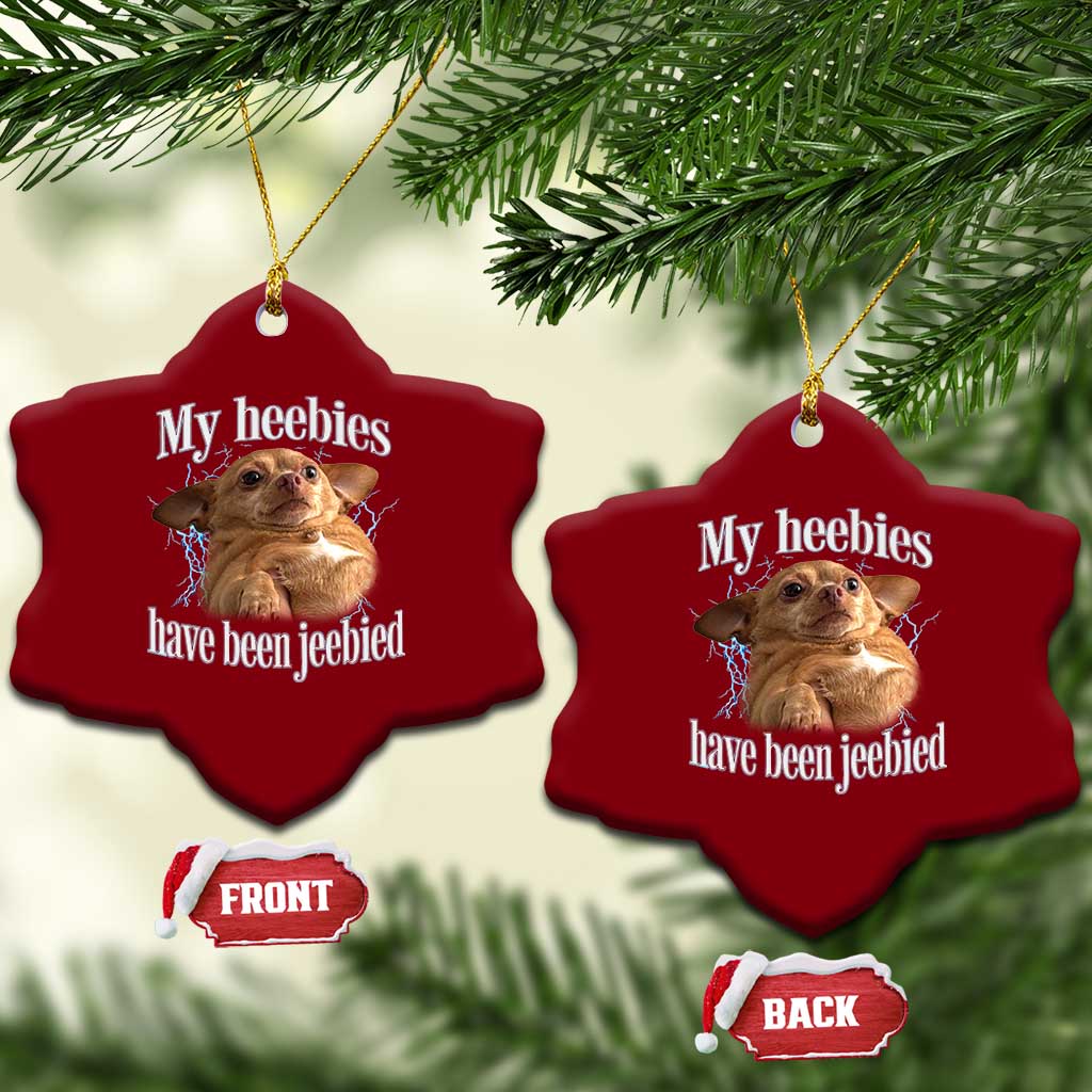 Funny Chihuahua Meme Ceramic Ornament My Heebies Have Been Jeebied Bootleg - Wonder Print Shop